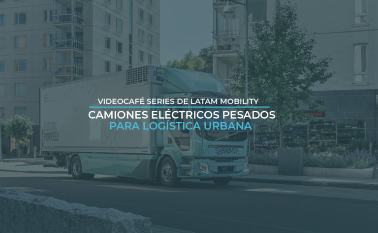 Videocafé Series: «Es un desafío de la industria de camiones pesados eléctricos reducir peso, costo y aumentar la vida útil de las baterías”
